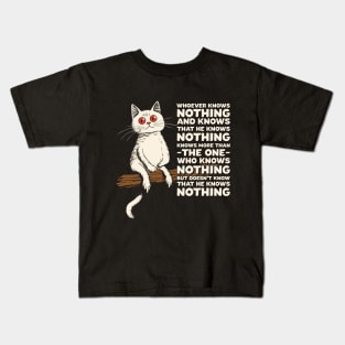 Philosophical Cat Whoever Knows Nothing Kids T-Shirt